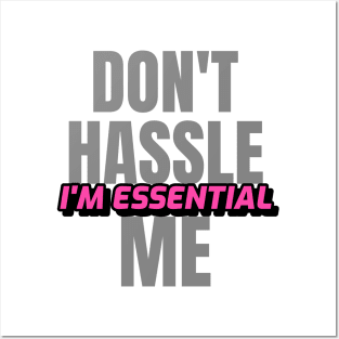 Dont Hassle Me Im Essential (Pink) Posters and Art